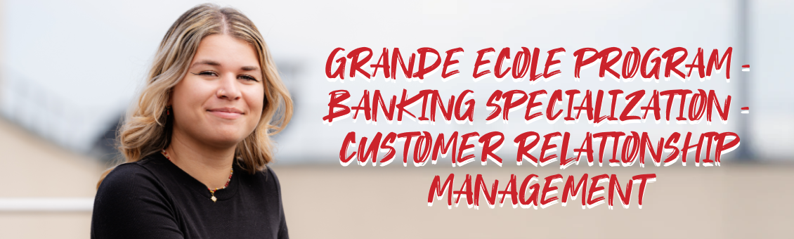 Grande Ecole Program Banking - Customer Relationship Management